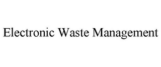 ELECTRONIC WASTE MANAGEMENT