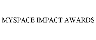 MYSPACE IMPACT AWARDS