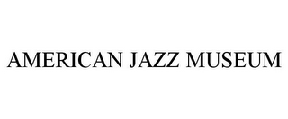 AMERICAN JAZZ MUSEUM