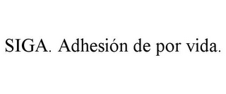 SIGA. ADHESIÓN DE POR VIDA.