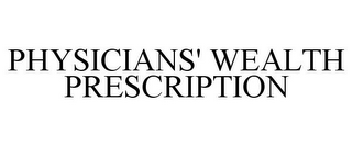 PHYSICIANS' WEALTH PRESCRIPTION