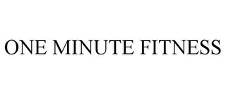 ONE MINUTE FITNESS