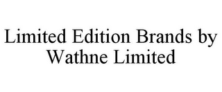 LIMITED EDITION BRANDS BY WATHNE LIMITED