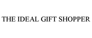 THE IDEAL GIFT SHOPPER