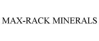 MAX-RACK MINERALS