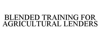 BLENDED TRAINING FOR AGRICULTURAL LENDERS