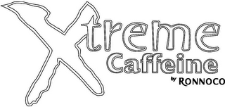 XTREME CAFFEINE BY RONNOCO