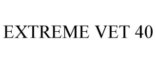 EXTREME VET 40