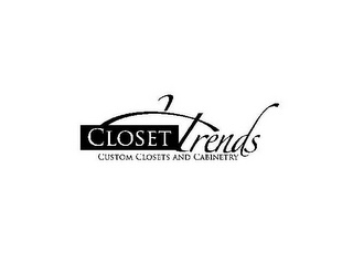 CLOSET TRENDS CUSTOM CLOSETS AND CABINETRY