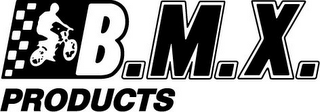 B.M.X. PRODUCTS