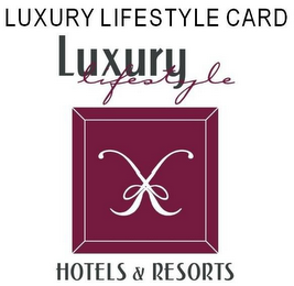 LUXURY LIFESTYLE CARD LUXURY LIFESTYLE HOTELS & RESORTS