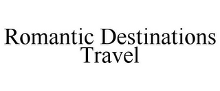 ROMANTIC DESTINATIONS TRAVEL