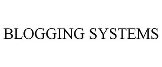 BLOGGING SYSTEMS