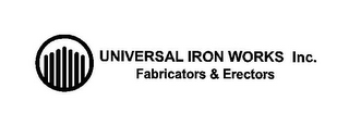 UNIVERSAL IRON WORKS, INC. FABRICATORS & ERECTORS