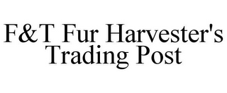 F&T FUR HARVESTER'S TRADING POST