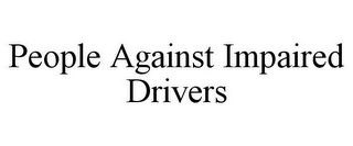 PEOPLE AGAINST IMPAIRED DRIVERS