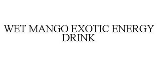 WET MANGO EXOTIC ENERGY DRINK