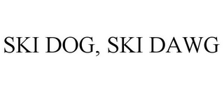 SKI DOG, SKI DAWG