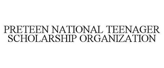 PRETEEN NATIONAL TEENAGER SCHOLARSHIP ORGANIZATION