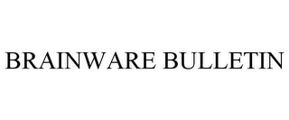 BRAINWARE BULLETIN