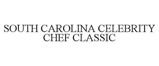 SOUTH CAROLINA CELEBRITY CHEF CLASSIC