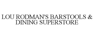 LOU RODMAN'S BARSTOOLS & DINING SUPERSTORE