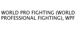 WORLD PRO FIGHTING (WORLD PROFESSIONAL FIGHTING), WPF