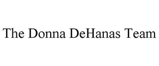 THE DONNA DEHANAS TEAM