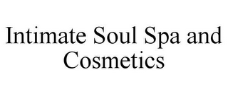 INTIMATE SOUL SPA AND COSMETICS