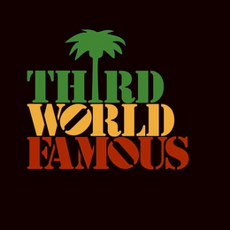 THIRD WORLD FAMOUS