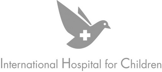 INTERNATIONAL HOSPITAL FOR CHILDREN