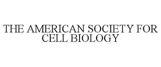 THE AMERICAN SOCIETY FOR CELL BIOLOGY