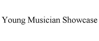 YOUNG MUSICIAN SHOWCASE