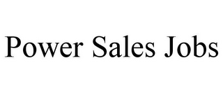 POWER SALES JOBS