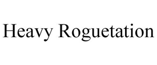 HEAVY ROGUETATION