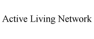 ACTIVE LIVING NETWORK