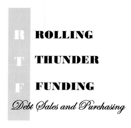 RTF ROLLING THUNDER FUNDING DEBT SALES AND PURCHASING