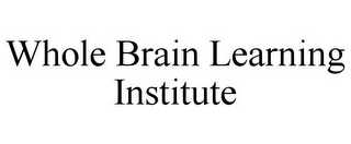 WHOLE BRAIN LEARNING INSTITUTE