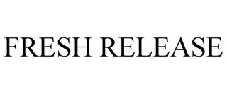 FRESH RELEASE