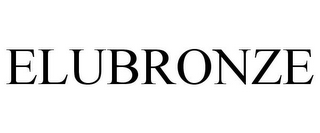 ELUBRONZE