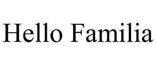 HELLO FAMILIA