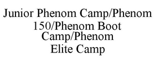 JUNIOR PHENOM CAMP/PHENOM 150/PHENOM BOOT CAMP/PHENOM ELITE CAMP