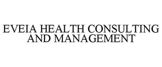 EVEIA HEALTH CONSULTING AND MANAGEMENT