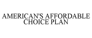 AMERICAN'S AFFORDABLE CHOICE PLAN