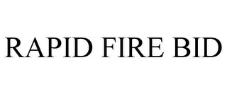 RAPID FIRE BID