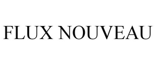 FLUX NOUVEAU