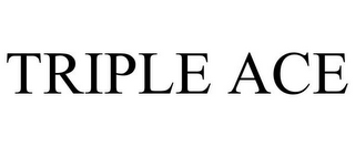 TRIPLE ACE
