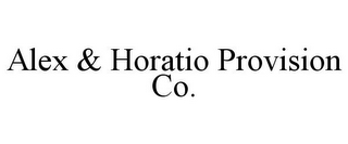 ALEX & HORATIO PROVISION CO.