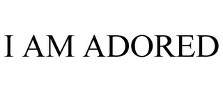 I AM ADORED