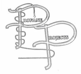 PROFANE PROJECTS